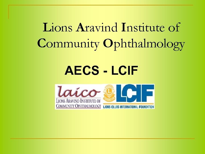 Lions Aravind Institute of Community Ophthalmology AECS - LCIF 