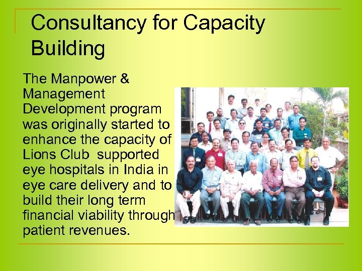 Consultancy for Capacity Building The Manpower & Management Development program was originally started to