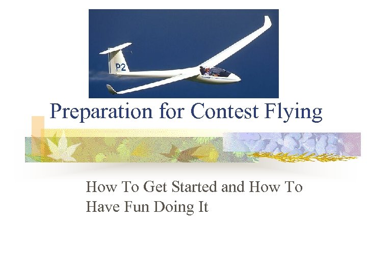 Preparation for Contest Flying How To Get Started and How To Have Fun Doing