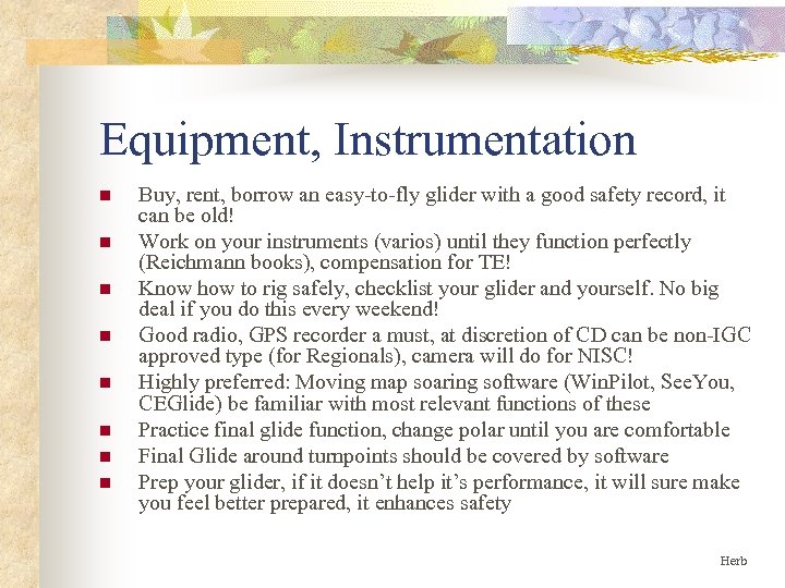 Equipment, Instrumentation n n n n Buy, rent, borrow an easy-to-fly glider with a