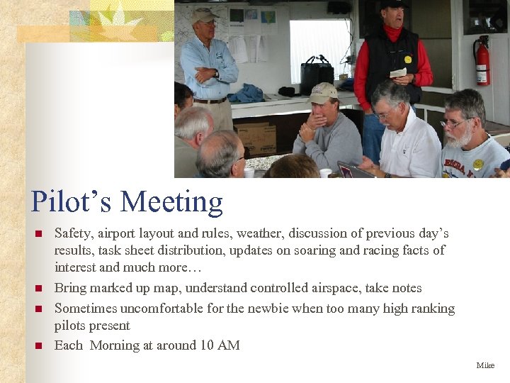 Pilot’s Meeting n n Safety, airport layout and rules, weather, discussion of previous day’s