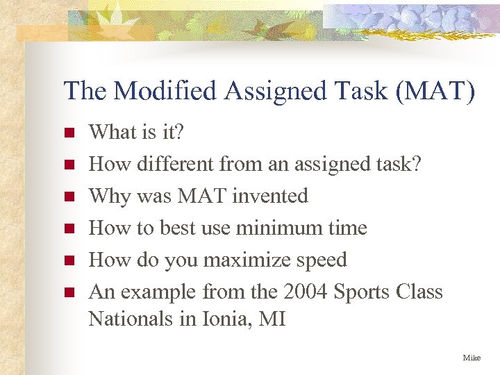 The Modified Assigned Task (MAT) n n n What is it? How different from