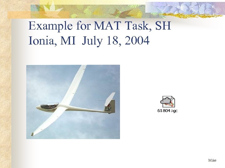 Example for MAT Task, SH Ionia, MI July 18, 2004 Mike 