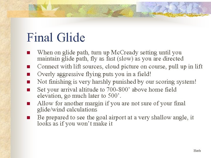 Final Glide n n n n When on glide path, turn up Mc. Cready