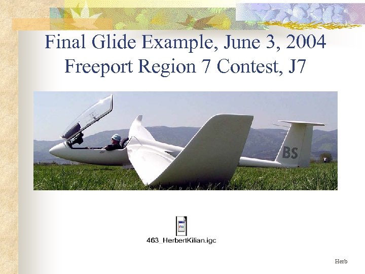 Final Glide Example, June 3, 2004 Freeport Region 7 Contest, J 7 Herb 