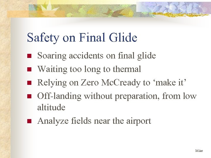 Safety on Final Glide n n n Soaring accidents on final glide Waiting too