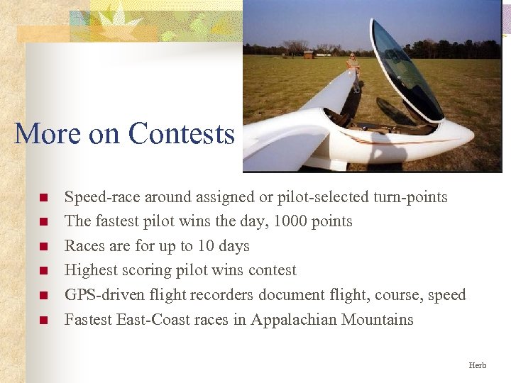 More on Contests n n n Speed-race around assigned or pilot-selected turn-points The fastest