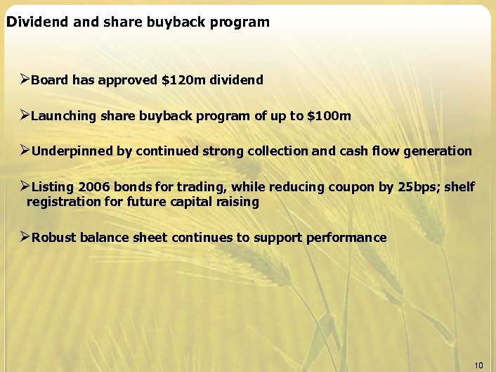 Dividend and share buyback program ØBoard has approved $120 m dividend ØLaunching share buyback