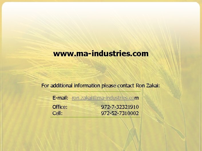 www. ma-industries. com For additional information please contact Ron Zakai: E-mail: ron. zakai@ma-industries. com