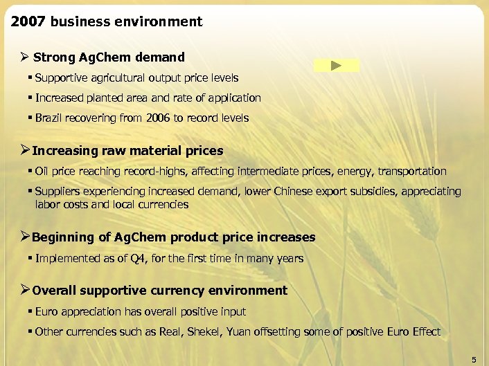 2007 business environment Ø Strong Ag. Chem demand § Supportive agricultural output price levels
