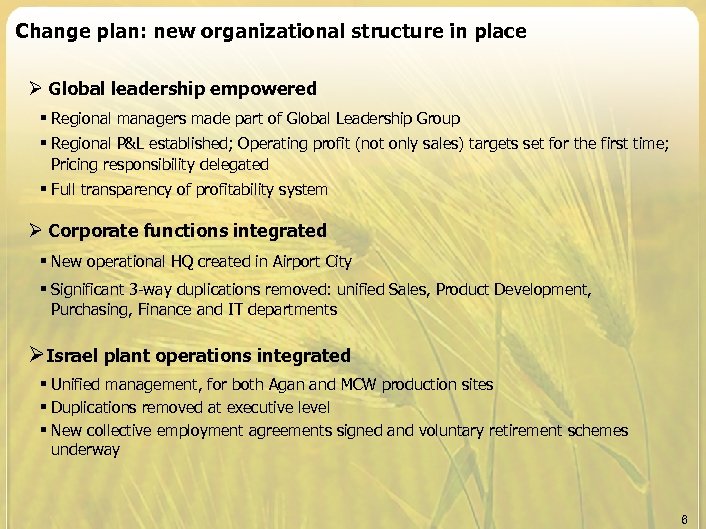 Change plan: new organizational structure in place Ø Global leadership empowered § Regional managers