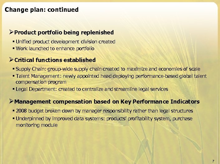Change plan: continued ØProduct portfolio being replenished § Unified product development division created §
