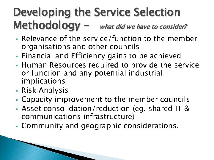 Developing the Service Selection Methodology – what did we have to consider? § §