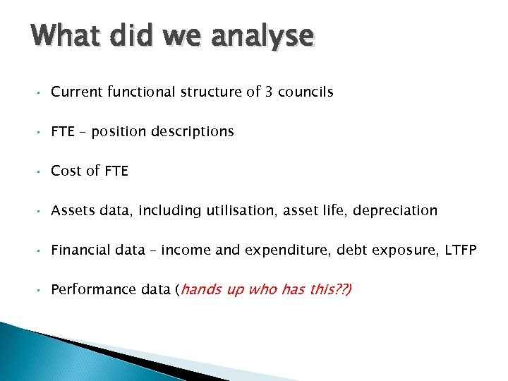 What did we analyse • Current functional structure of 3 councils • FTE –