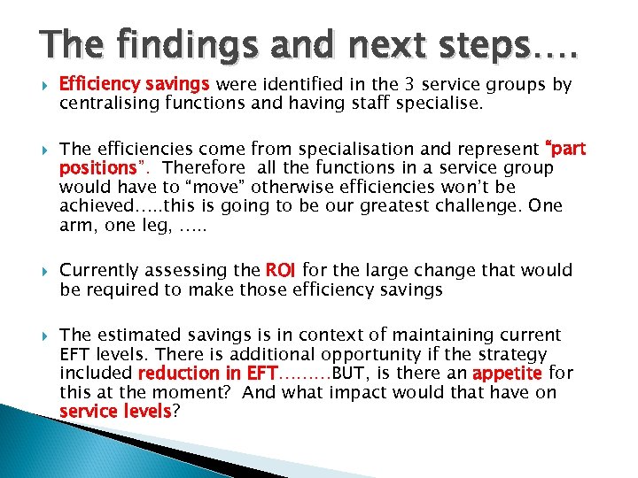 The findings and next steps…. Efficiency savings were identified in the 3 service groups