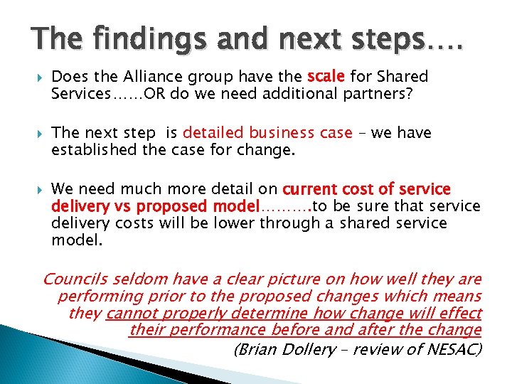 The findings and next steps…. Does the Alliance group have the scale for Shared