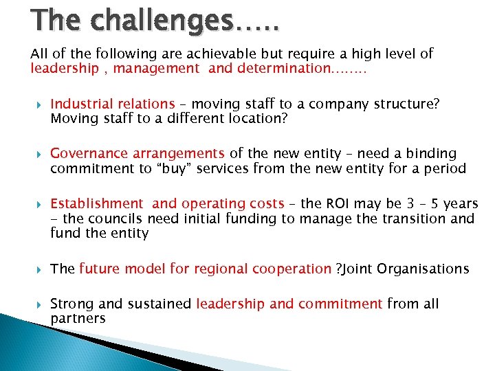 The challenges…. . All of the following are achievable but require a high level