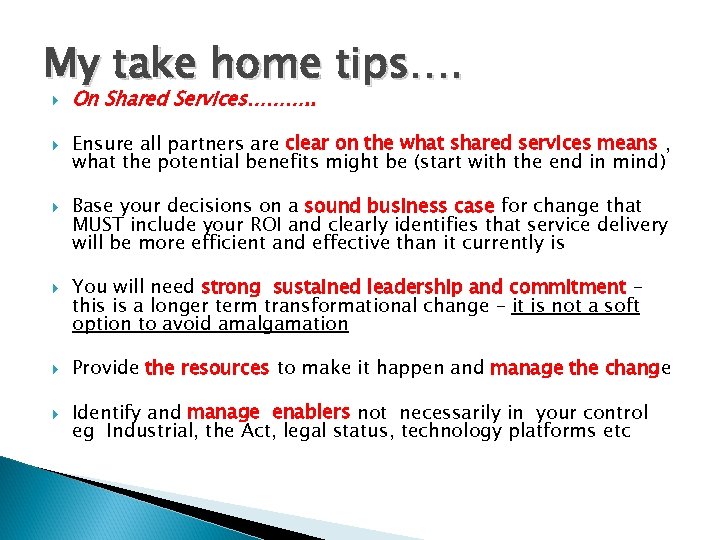 My take home tips…. On Shared Services………. . Ensure all partners are clear on