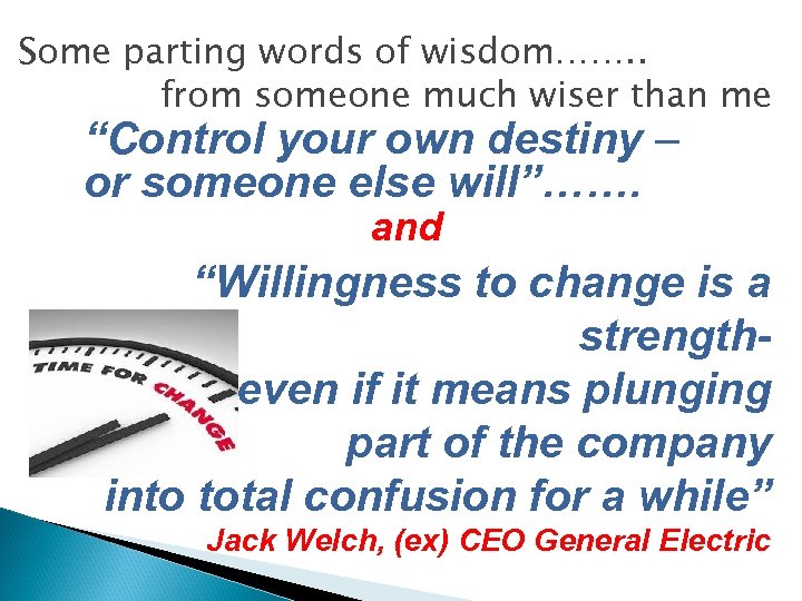 Some parting words of wisdom……. . from someone much wiser than me “Control your