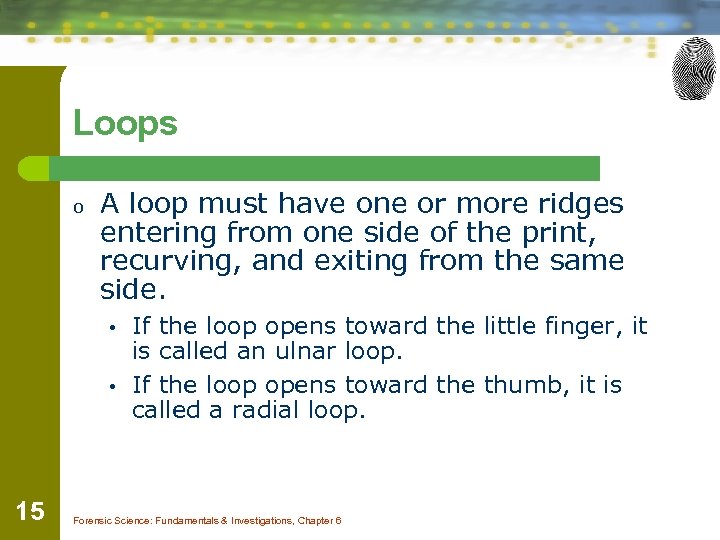 Loops o A loop must have one or more ridges entering from one side