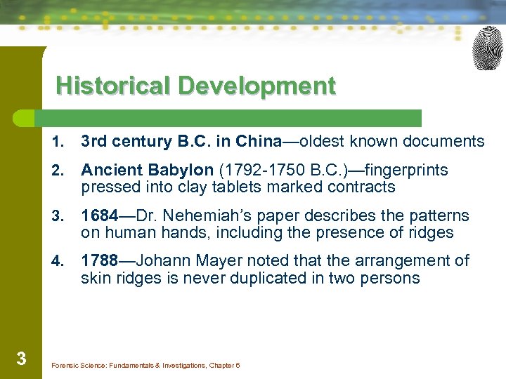 Historical Development 1. 2. Ancient Babylon (1792 -1750 B. C. )—fingerprints pressed into clay