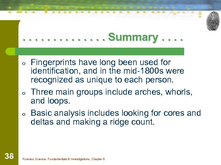 . . . Summary. . o o o 38 Fingerprints have long been used