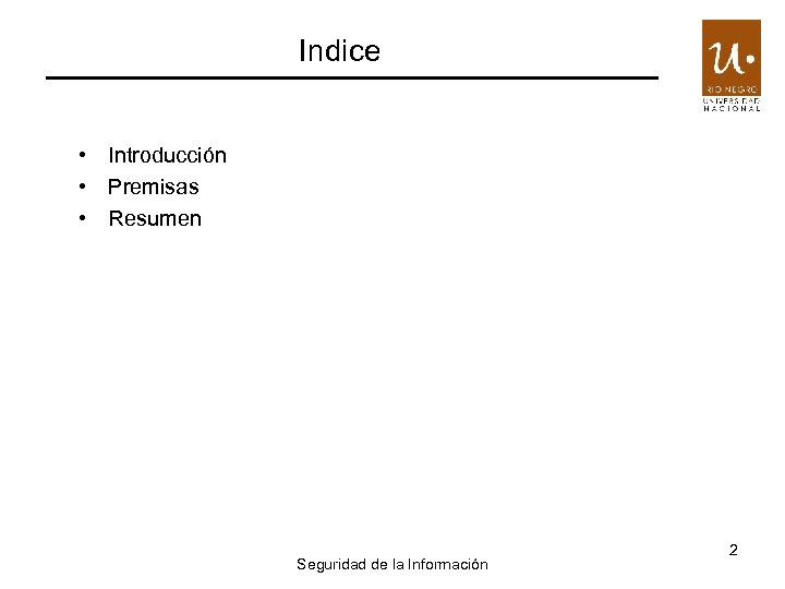 Indice • Introducción • Premisas • Resumen Seguridad de la Información 2 