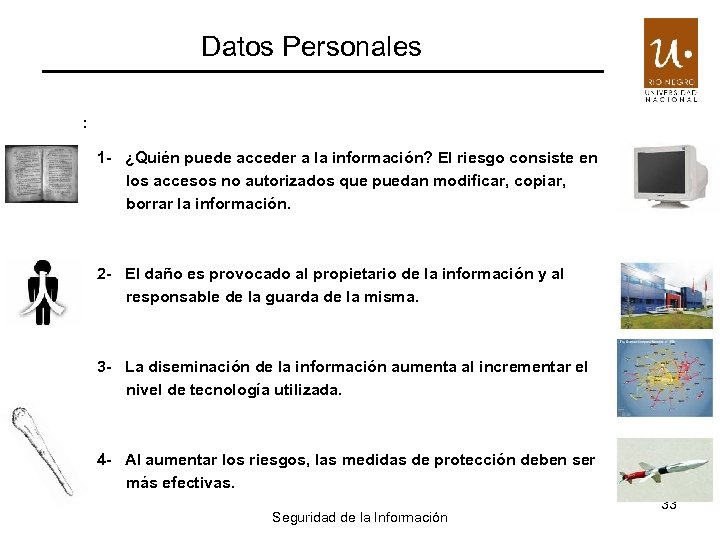 Datos Personales : 1 - ¿Quién puede acceder a la información? El riesgo consiste