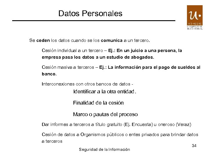 Datos Personales Se ceden los datos cuando se los comunica a un tercero. •