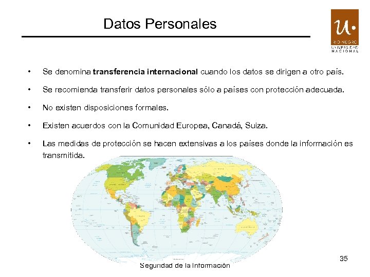 Datos Personales • Se denomina transferencia internacional cuando los datos se dirigen a otro