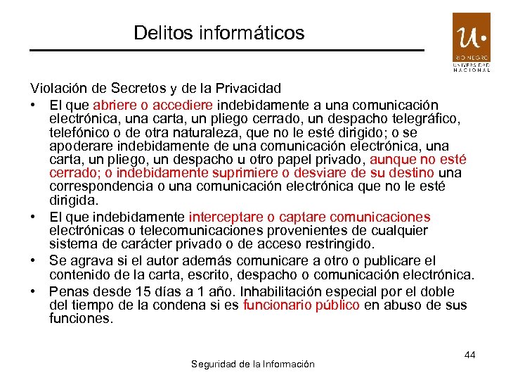 Delitos informáticos Violación de Secretos y de la Privacidad • El que abriere o