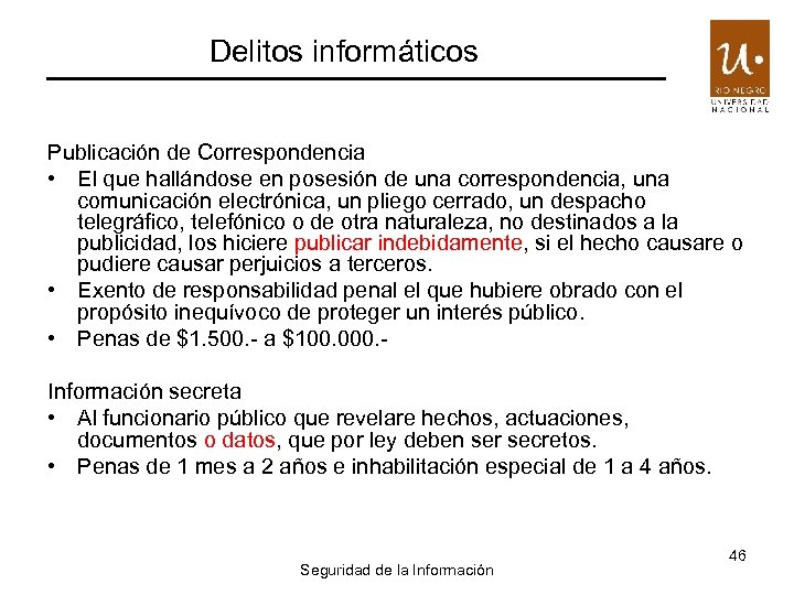 Delitos informáticos Publicación de Correspondencia • El que hallándose en posesión de una correspondencia,