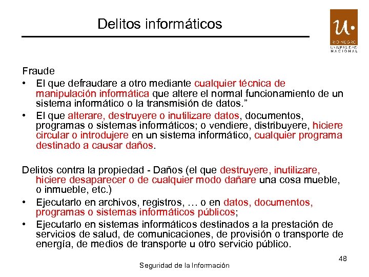 Delitos informáticos Fraude • El que defraudare a otro mediante cualquier técnica de manipulación