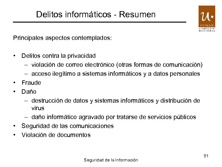 Delitos informáticos - Resumen Principales aspectos contemplados: • Delitos contra la privacidad – violación