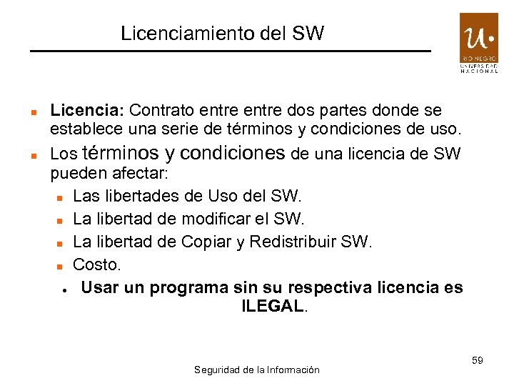Licenciamiento del SW Licencia: Contrato entre dos partes donde se establece una serie de