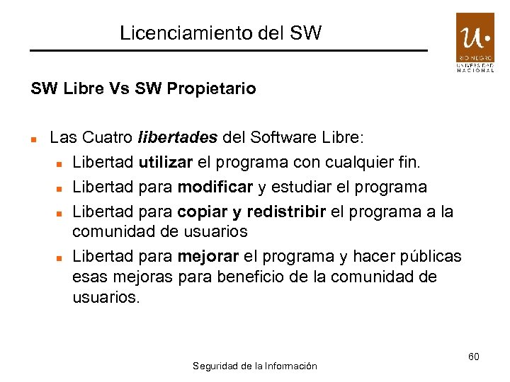 Licenciamiento del SW SW Libre Vs SW Propietario Las Cuatro libertades del Software Libre: