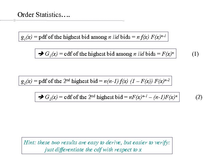 Order Statistics…. g 1(x) = pdf of the highest bid among n iid bids