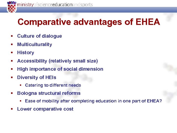 Comparative advantages of EHEA § Culture of dialogue § Multiculturality § History § Accessibility