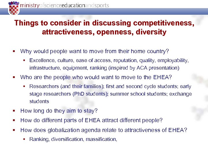 Things to consider in discussing competitiveness, attractiveness, openness, diversity § Why would people want