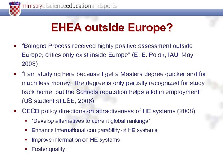 EHEA outside Europe? § “Bologna Process received highly positive assessment outside Europe; critics only