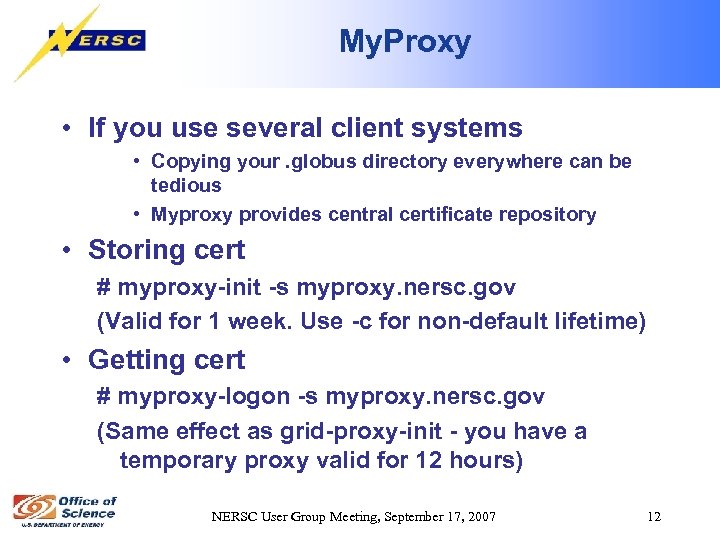 My. Proxy • If you use several client systems • Copying your. globus directory