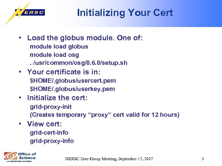 Initializing Your Cert • Load the globus module. One of: module load globus module