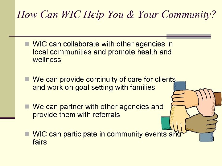 How Can WIC Help You & Your Community? n WIC can collaborate with other