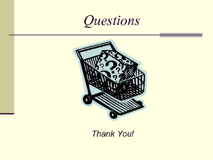 Questions Thank You! 