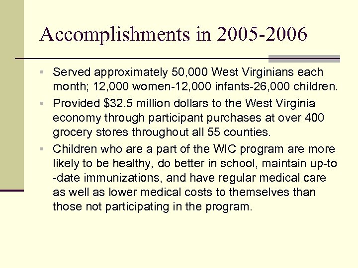 Accomplishments in 2005 -2006 § Served approximately 50, 000 West Virginians each month; 12,