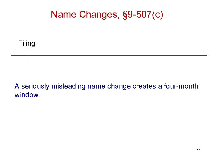 Name Changes, § 9 -507(c) Filing A seriously misleading name change creates a four-month