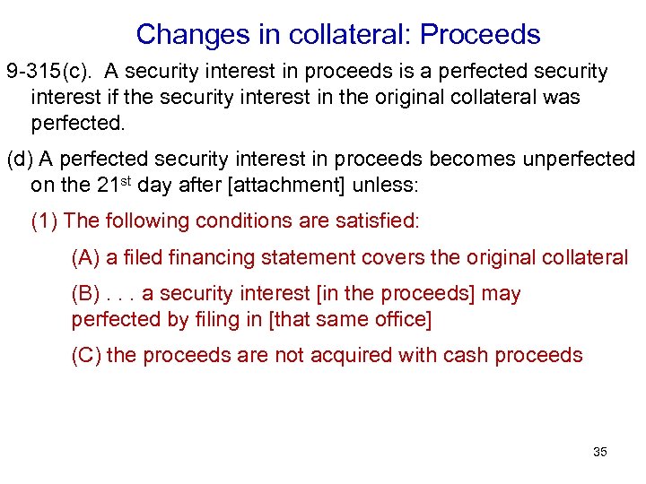 Changes in collateral: Proceeds 9 -315(c). A security interest in proceeds is a perfected