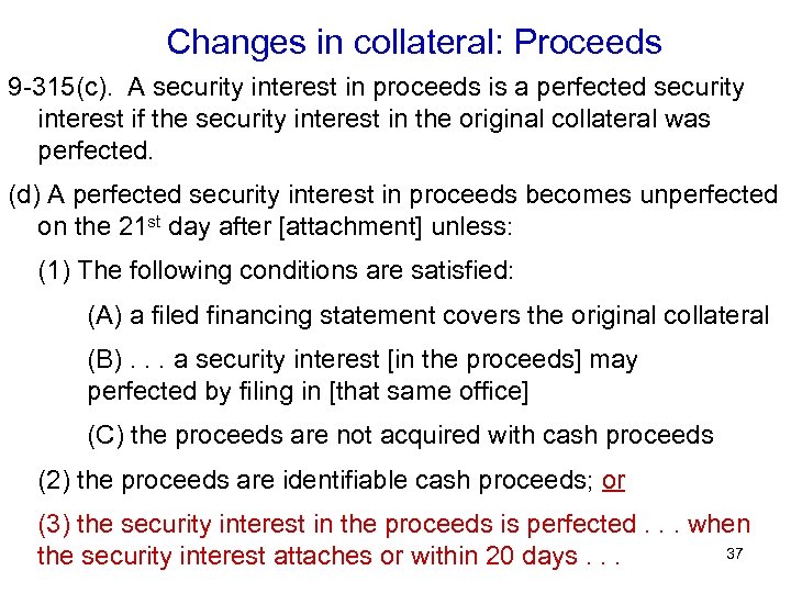 Changes in collateral: Proceeds 9 -315(c). A security interest in proceeds is a perfected