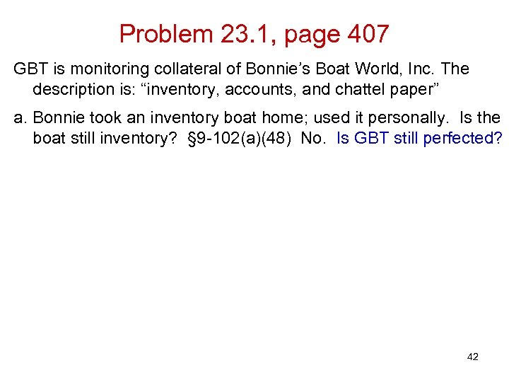 Problem 23. 1, page 407 GBT is monitoring collateral of Bonnie’s Boat World, Inc.