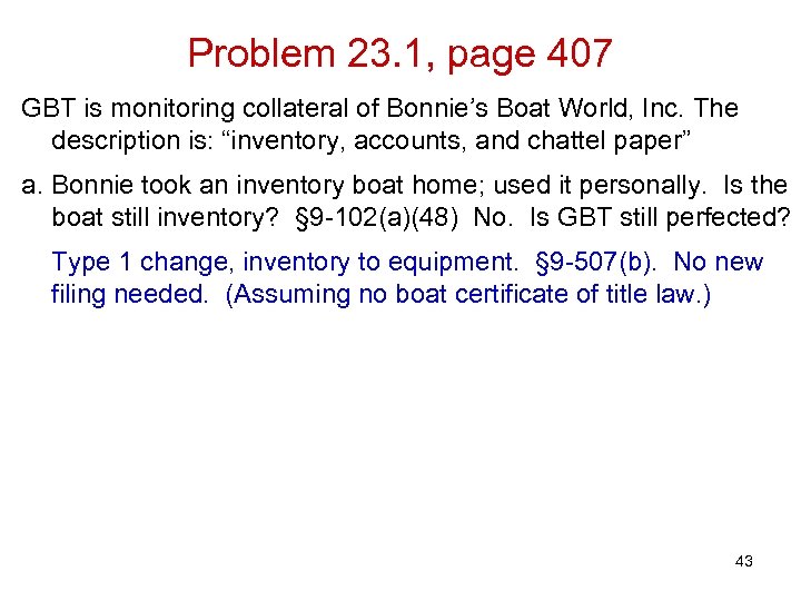 Problem 23. 1, page 407 GBT is monitoring collateral of Bonnie’s Boat World, Inc.